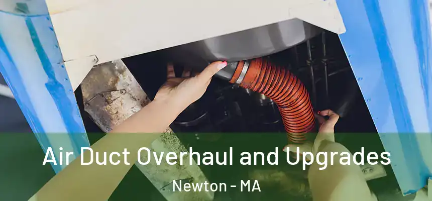  Air Duct Overhaul and Upgrades Newton - MA