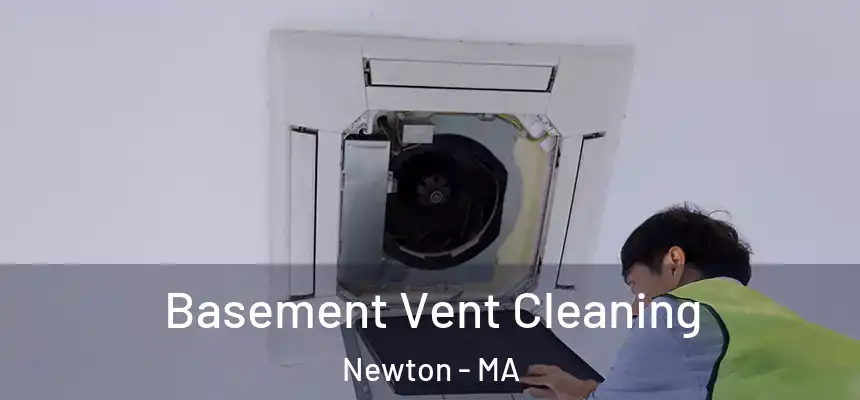 Basement Vent Cleaning Newton - MA