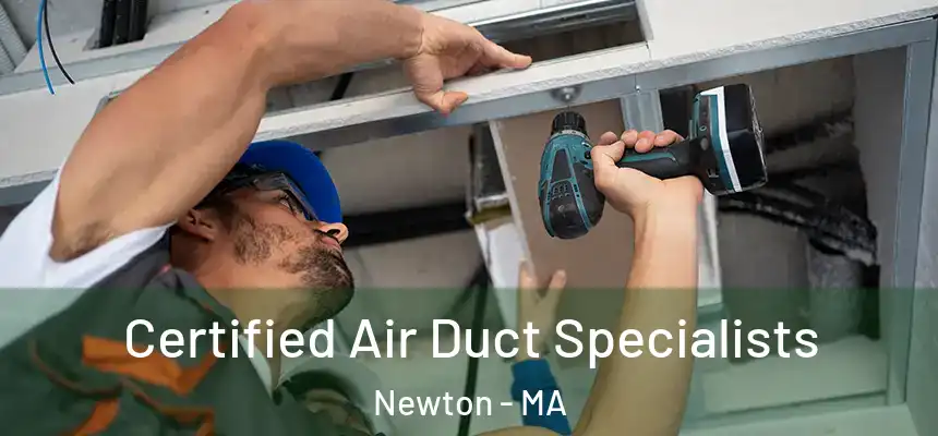 Certified Air Duct Specialists Newton - MA
