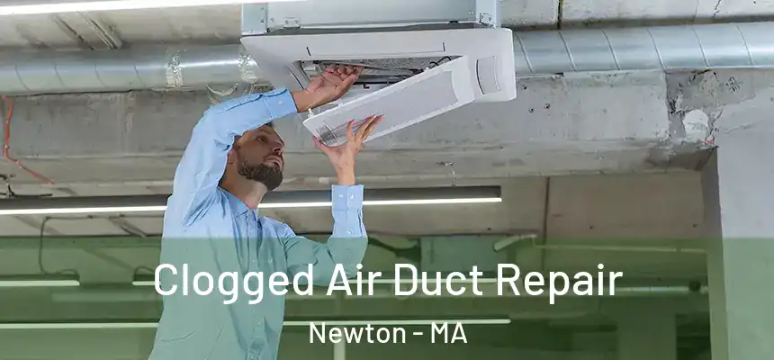 Clogged Air Duct Repair Newton - MA