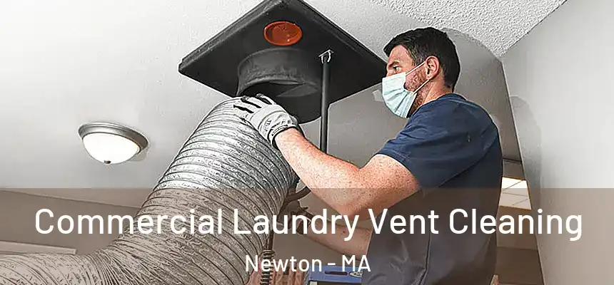 Commercial Laundry Vent Cleaning Newton - MA