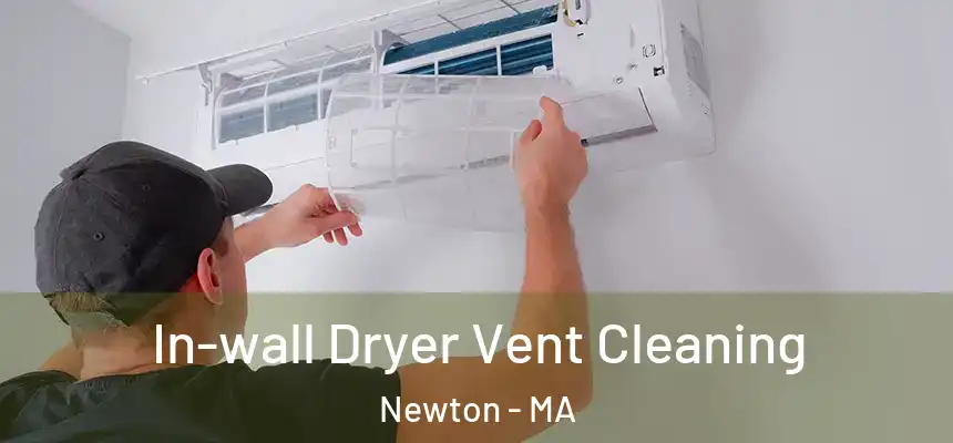 In-wall Dryer Vent Cleaning Newton - MA