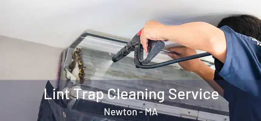 Lint Trap Cleaning Service Newton - MA