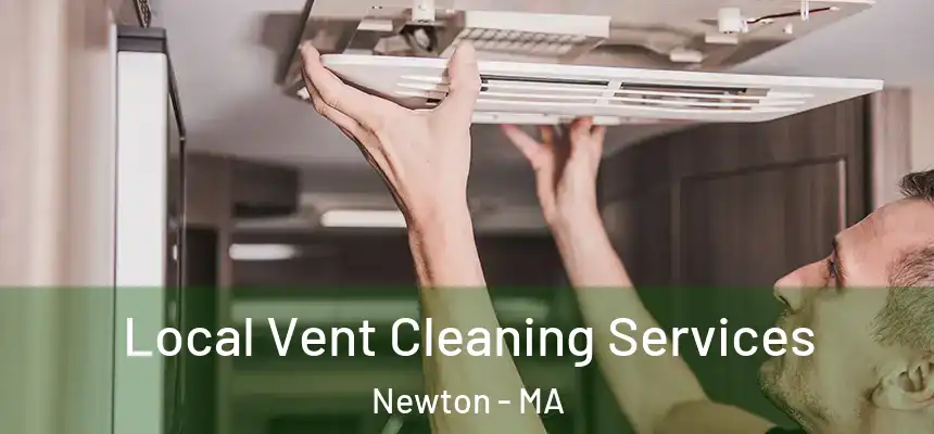 Local Vent Cleaning Services Newton - MA