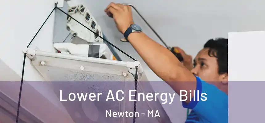  Lower AC Energy Bills Newton - MA