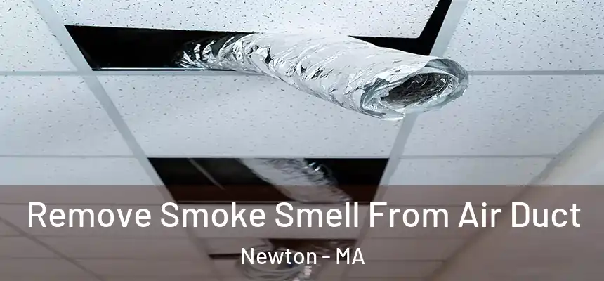 Remove Smoke Smell From Air Duct Newton - MA