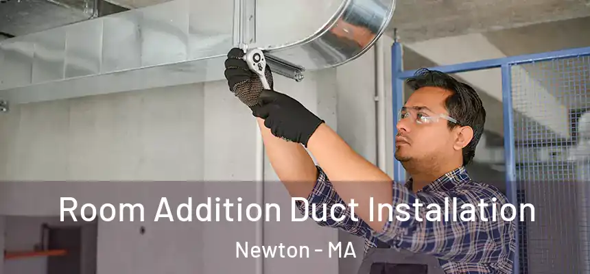  Room Addition Duct Installation Newton - MA