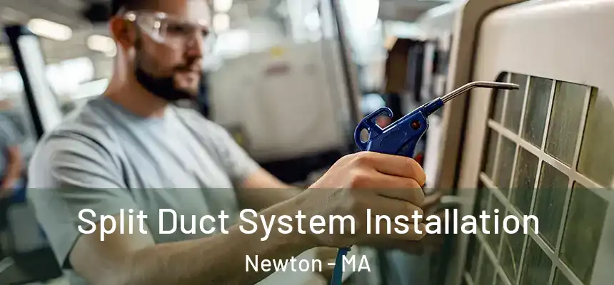 Split Duct System Installation Newton - MA